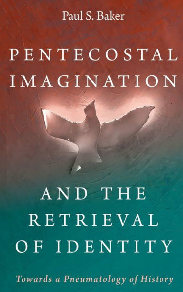 La imaginación pentecostal y la recuperación de la identidad: hacia una pneumatología de la historia