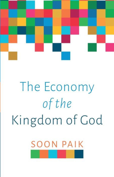 The Economy Of The Kingdom Of God - 9781666749618