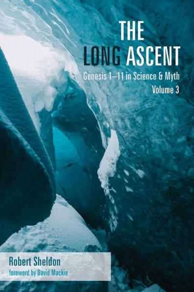 The Long Ascent, Volume 3: Genesis 1-11 In Science & Myth