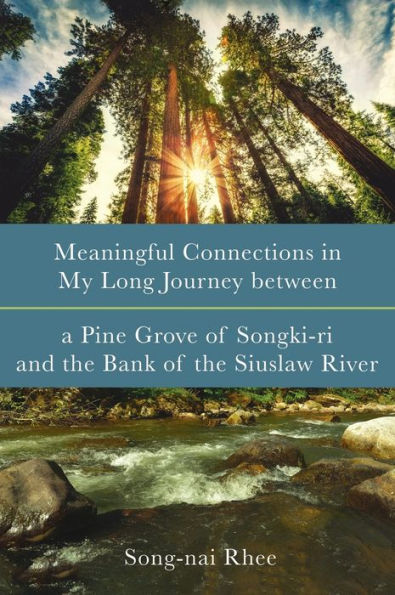 Meaningful Connections In My Long Journey Between A Pine Grove Of Songki-Ri And The Bank Of The Siuslaw River