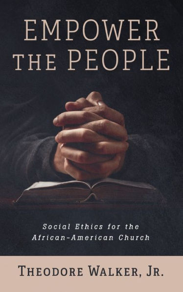 Empower The People: Social Ethics For The African-American Church