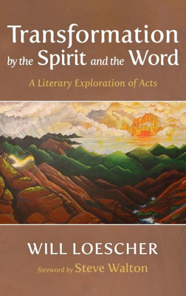 Transformation By The Spirit And The Word: A Literary Exploration Of Acts