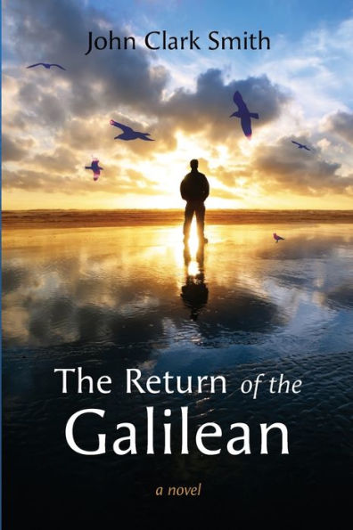 The Return Of The Galilean: A Novel