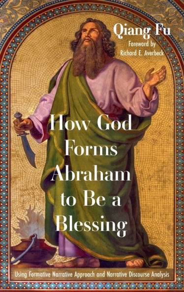 How God Forms Abraham To Be A Blessing: Using Formative Narrative Approach And Narrative Discourse Analysis