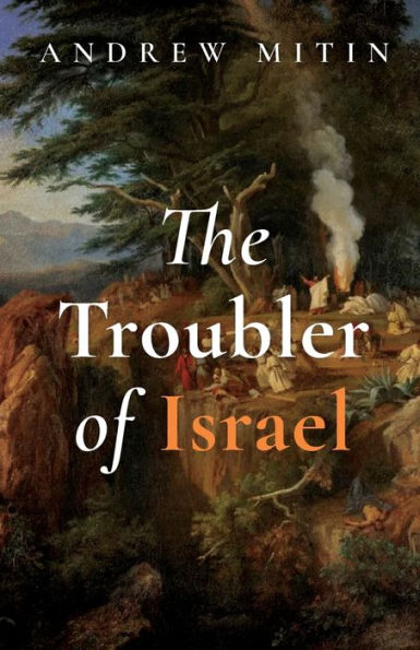 The Troubler Of Israel - 9781666755961