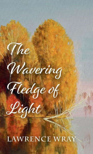 The Wavering Fledge Of Light