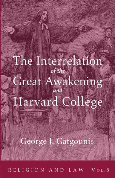 The Interrelation Of The Great Awakening And Harvard College (Religion And Law)
