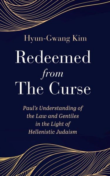Redeemed From The Curse: Paul'S Understanding Of The Law And Gentiles In The Light Of Hellenistic Judaism