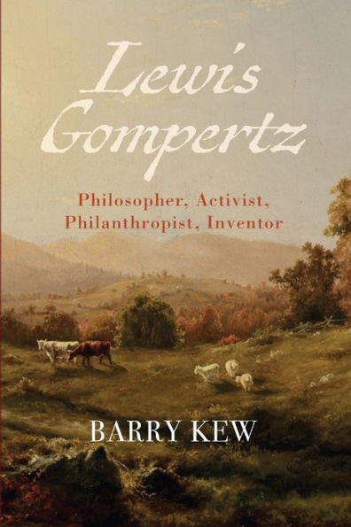 Lewis Gompertz: Philosopher, Activist, Philanthropist, Inventor