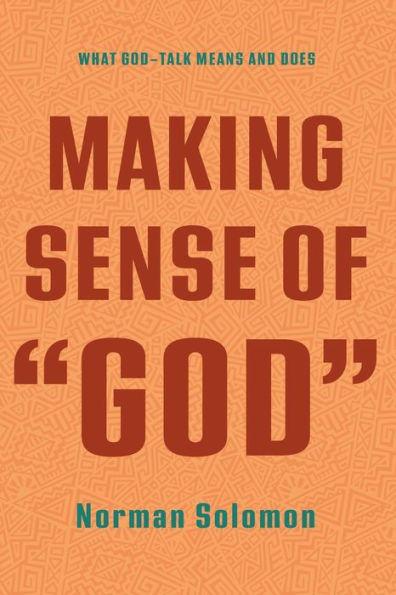 Making Sense Of "God": What God-Talk Means And Does