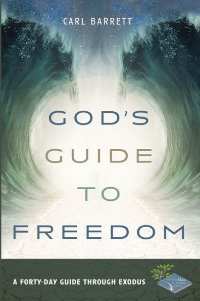 God'S Guide To Freedom: A Forty-Day Guide Through Exodus (Monday Blues To Sunday Pews)
