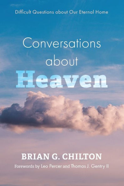 Conversations About Heaven: Difficult Questions About Our Eternal Home