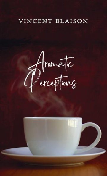 Aromatic Perceptions - 9781666762877