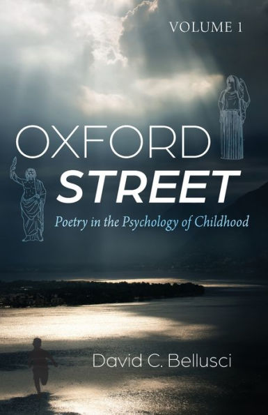 Oxford Street: Poetry In The Psychology Of Childhood, Volume 1