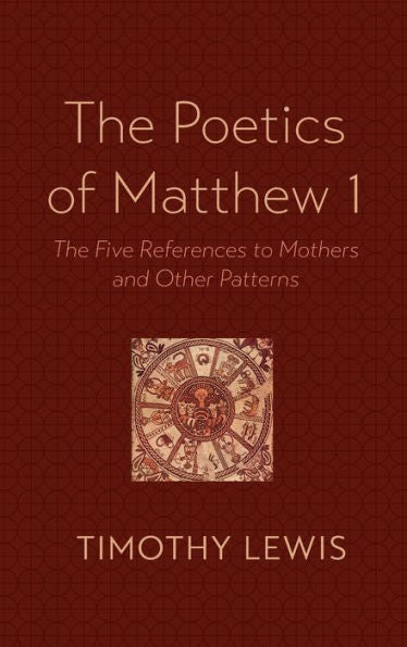 The Poetics Of Matthew 1: The Five References To Mothers And Other Patterns