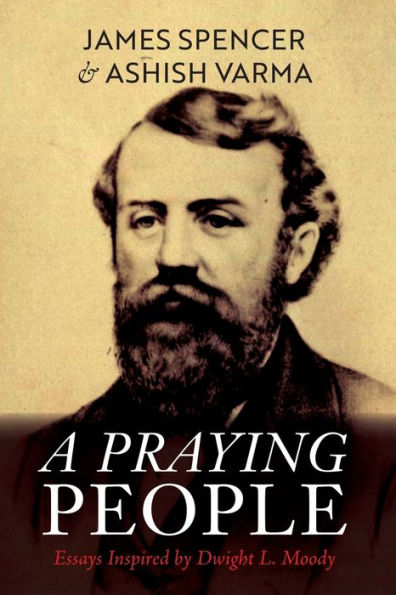 A Praying People: Essays Inspired By Dwight L. Moody