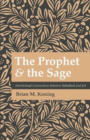 The Prophet And The Sage: Intertextual Connections Between Habakkuk And Job