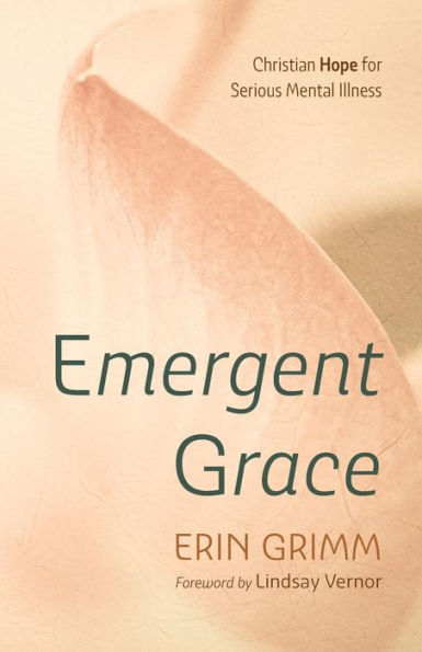 Emergent Grace: Christian Hope For Serious Mental Illness