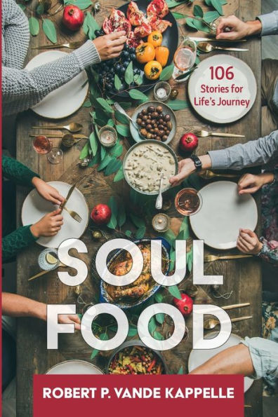 Soul Food: 106 Stories For Life'S Journey