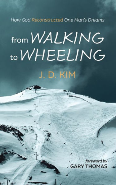 From Walking To Wheeling: How God Reconstructed One Man'S Dreams
