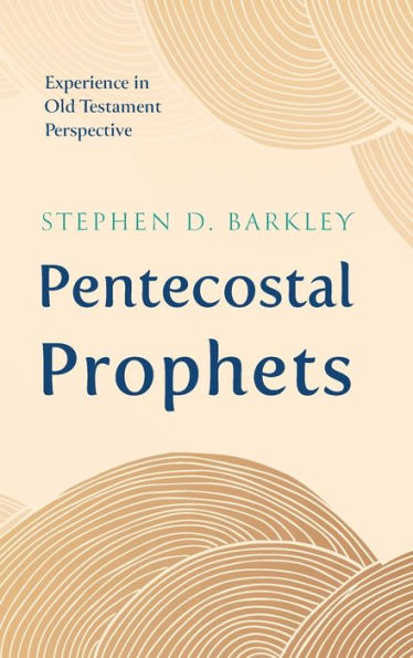 Pentecostal Prophets: Experience In Old Testament Perspective