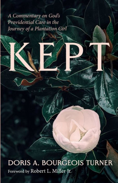 Kept: A Commentary On God'S Providential Care In The Journey Of A Plantation Girl