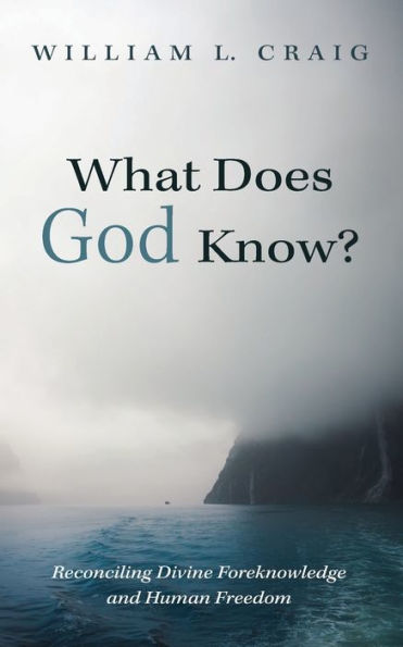 What Does God Know?: Reconciling Divine Foreknowledge And Human Freedom
