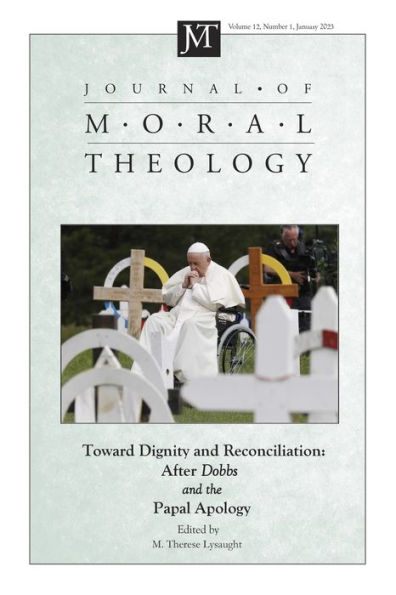 Journal Of Moral Theology, Volume 12, Issue 1: Toward Dignity And Reconciliation: After Dobbs And The Papal Apology