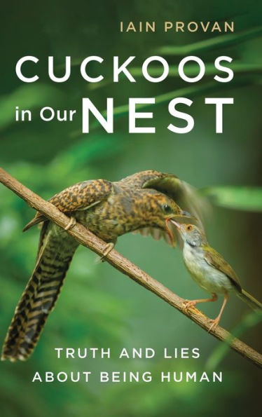 Cuckoos In Our Nest: Truth And Lies About Being Human