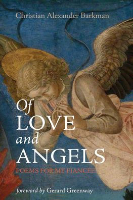 Of Love And Angels: Poems For My Fiancée