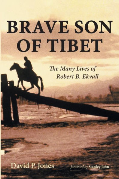 Brave Son Of Tibet: The Many Lives Of Robert B. Ekvall