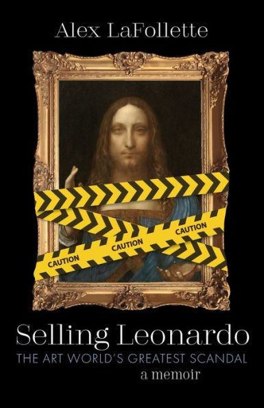 Selling Leonardo: The Art World'S Greatest Scandal: A Memoir