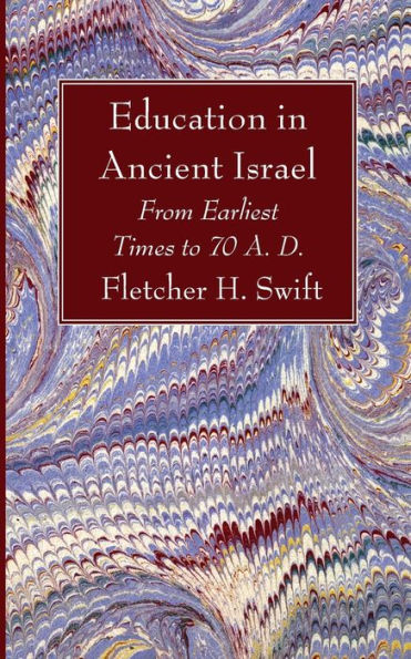 Education In Ancient Israel: From Earliest Times To 70 A. D.