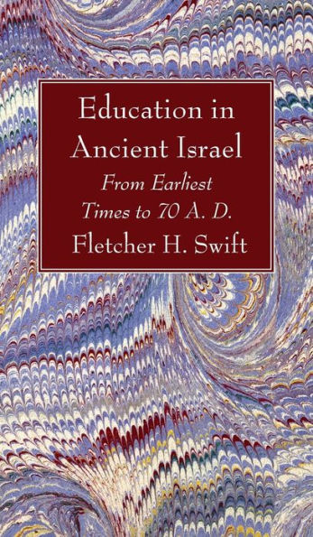 Education In Ancient Israel: From Earliest Times To 70 A. D.