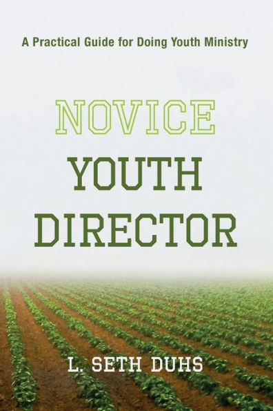 Novice Youth Director: A Practical Guide For Doing Youth Ministry