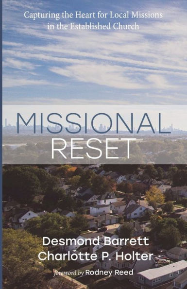 Missional Reset: Capturing The Heart For Local Missions In The Established Church