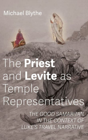 The Priest And Levite As Temple Representatives: The Good Samaritan In The Context Of Luke'S Travel Narrative