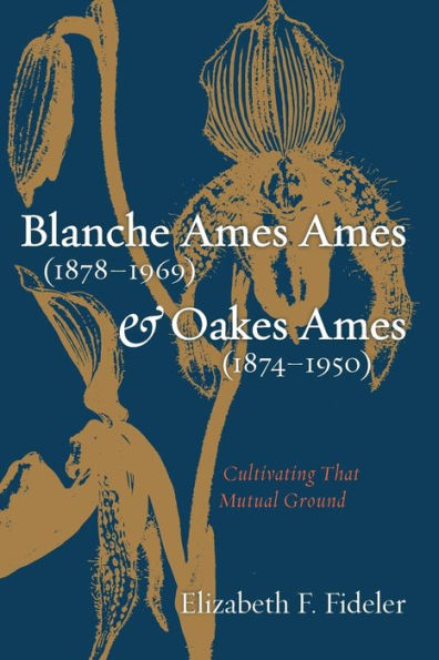Blanche Ames Ames (1878-1969) And Oakes Ames (1874-1950): Cultivating That Mutual Ground