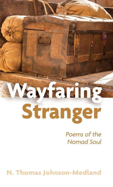Wayfaring Stranger: Poems Of The Nomad Soul