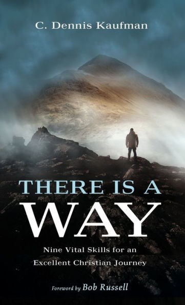 There Is A Way: Nine Vital Skills For An Excellent Christian Journey