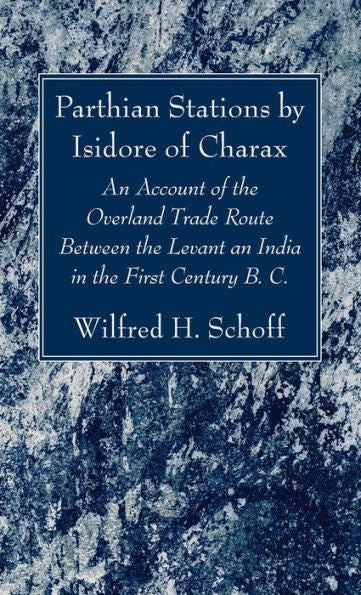 Estaciones partas de Isidoro de Charax: un relato de la ruta comercial terrestre entre el Levante y la India en el siglo I a.C.