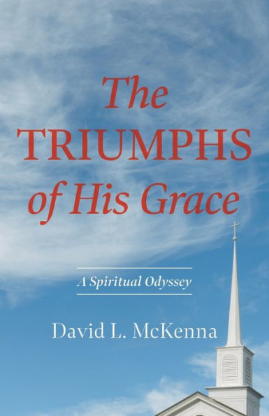 The Triumphs Of His Grace: A Spiritual Odyssey