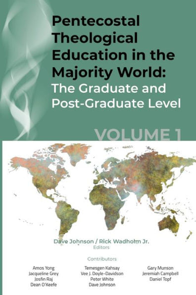 Pentecostal Theological Education In The Majority World, Volume 1: The Graduate And Post-Graduate Level