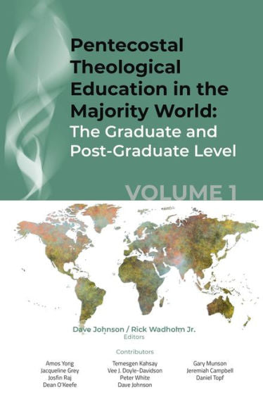 Pentecostal Theological Education In The Majority World, Volume 1: The Graduate And Post-Graduate Level
