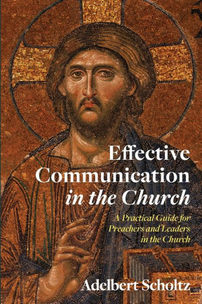 Effective Communication In The Church: A Practical Guide For Preachers And Leaders In The Church