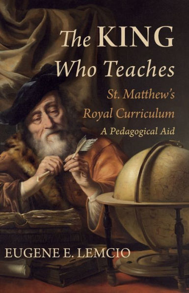 The King Who Teaches: St. Matthew'S Royal Curriculum: A Pedagogical Aid
