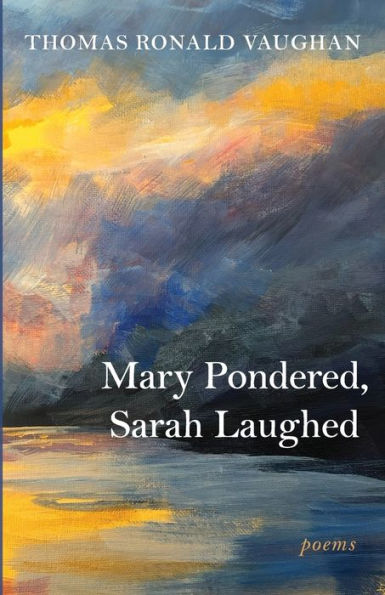 Mary Pondered, Sarah Laughed: Poems