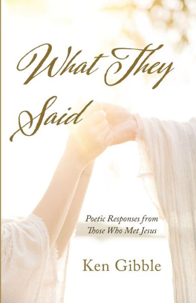 What They Said: Poetic Responses From Those Who Met Jesus