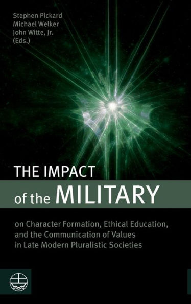 The Impact Of The Military: On Character Formation, Ethical Education, And The Communication Of Values In Late Modern Pluralistic Societies