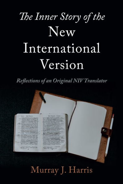 The Inner Story Of The New International Version: Reflections Of An Original Niv Translator